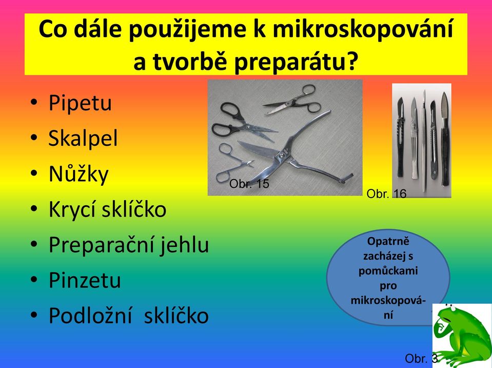 Pipetu Skalpel Nůžky Krycí sklíčko Preparační