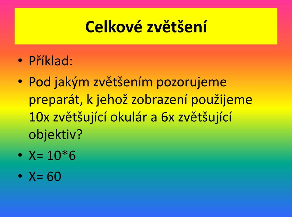 zobrazení použijeme 10x zvětšující