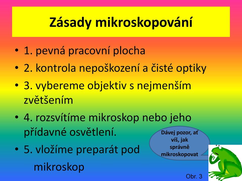 vybereme objektiv s nejmenším zvětšením 4.