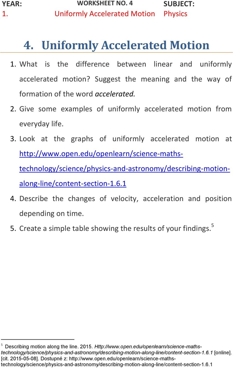 Look at the graphs of uniformly accelerated motion at http://www.open.edu/openlearn/science-mathstechnology/science/physics-and-astronomy/describing-motionalong-line/content-section-1.6.