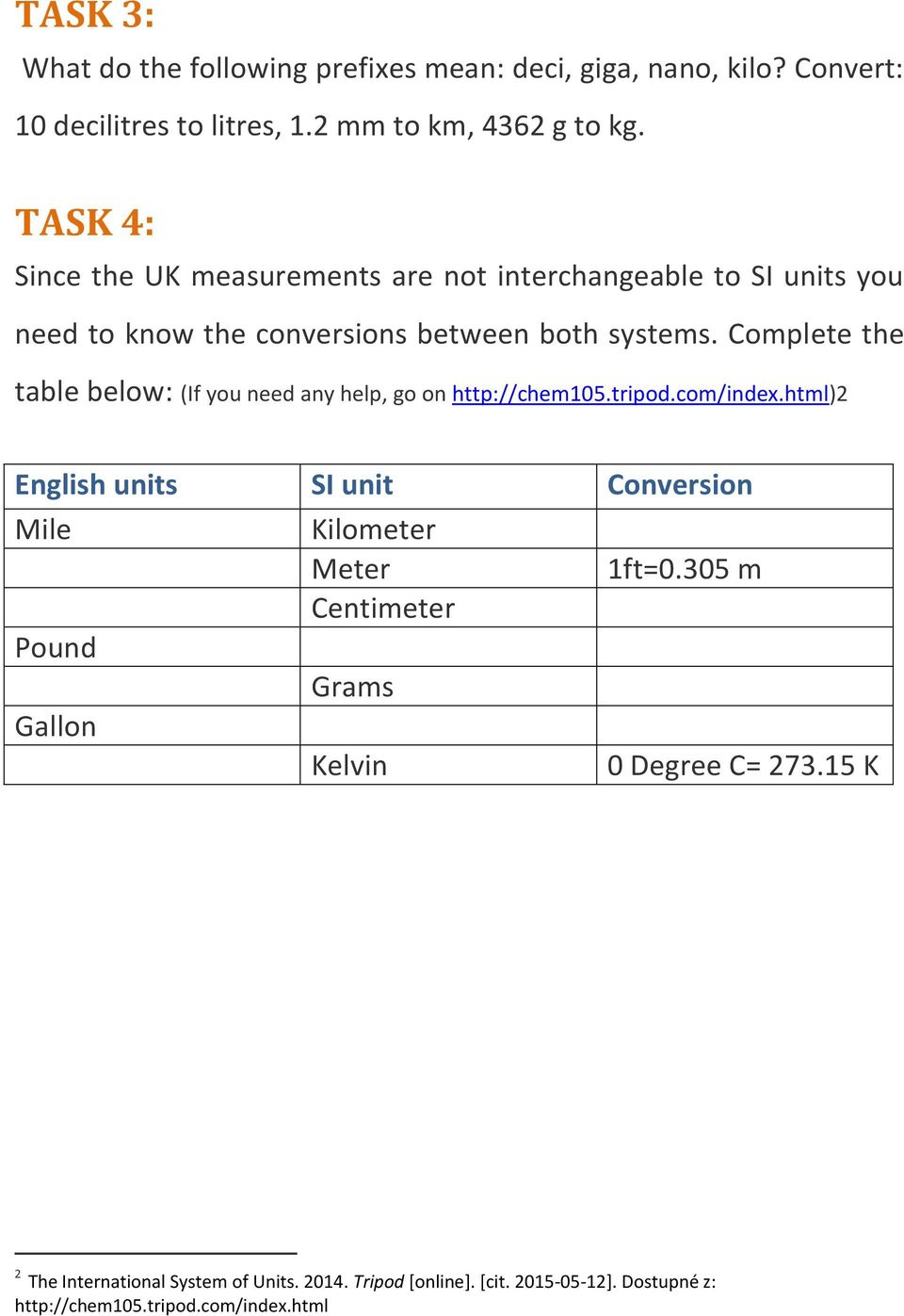 Complete the table below: (If you need any help, go on http://chem105.tripod.com/index.