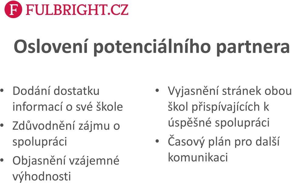 Objasnění vzájemné výhodnosti Vyjasnění stránek obou
