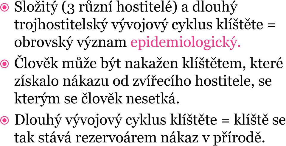 Člověk může být nakažen klíštětem, které získalo nákazu od zvířecího