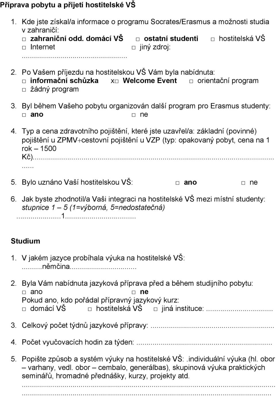 Byl během Vašeho pobytu organizován další program pro Erasmus studenty: 4.