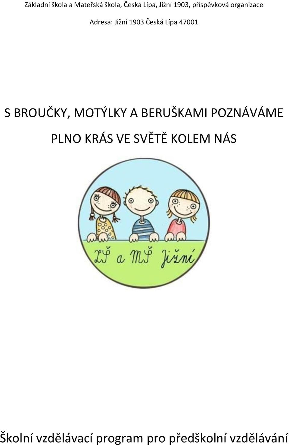 S BROUČKY, MOTÝLKY A BERUŠKAMI POZNÁVÁME PLNO KRÁS VE SVĚTĚ