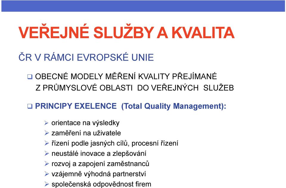 na výsledky zaměření na uživatele řízení podle jasných cílů, procesní řízení neustálé inovace a