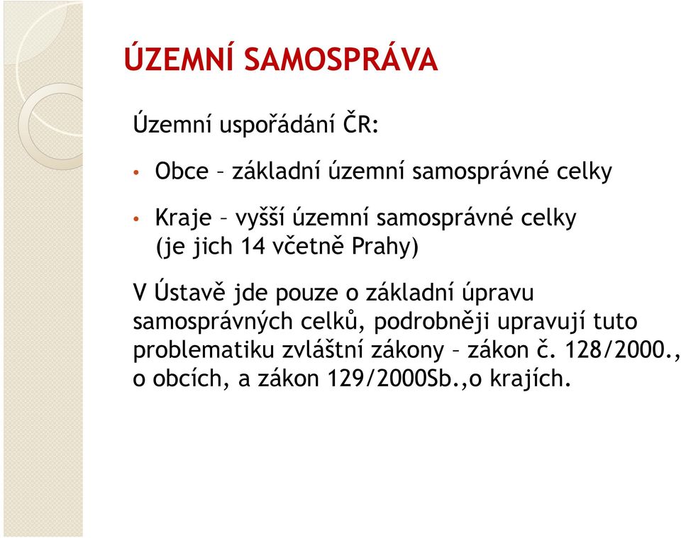 pouze o základní úpravu samosprávných celků, podrobněji upravují tuto