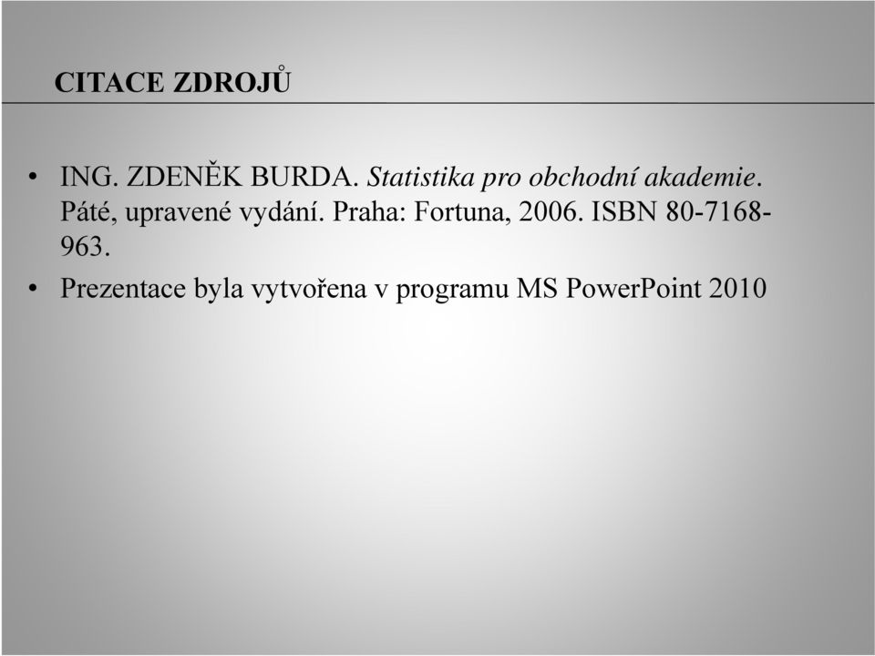 Páté, upravené vydání. Praha: Fortuna, 2006.