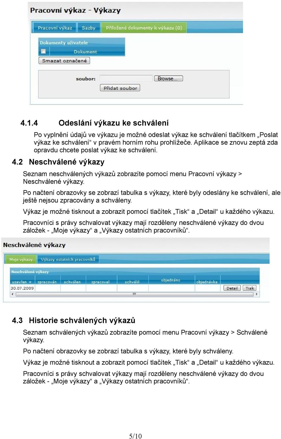 Po načtení obrazovky se zobrazí tabulka s výkazy, které byly odeslány ke schválení, ale ještě nejsou zpracovány a schváleny.