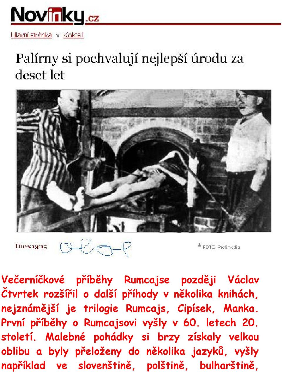 První příběhy o Rumcajsovi vyšly v 60. letech 20. století.