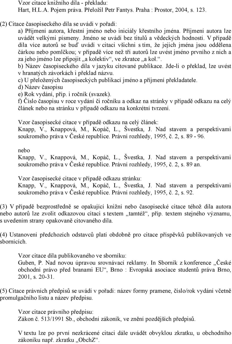 Jméno se uvádí bez titulů a vědeckých hodností.