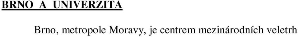 V Brn ila a pracovala celá ady známých osobností: Josef Dobrovský, Gregor Mendel, Leo Janá ek, Viktor Kaplan a Roma Jacobson.