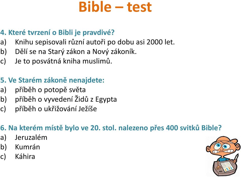 c) Je to posvátná kniha muslimů. 5.