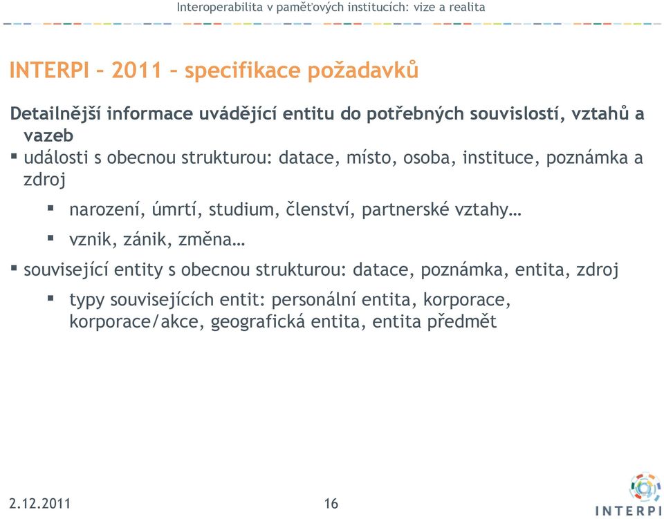 členství, partnerské vztahy vznik, zánik, změna související entity s obecnou strukturou: datace, poznámka,