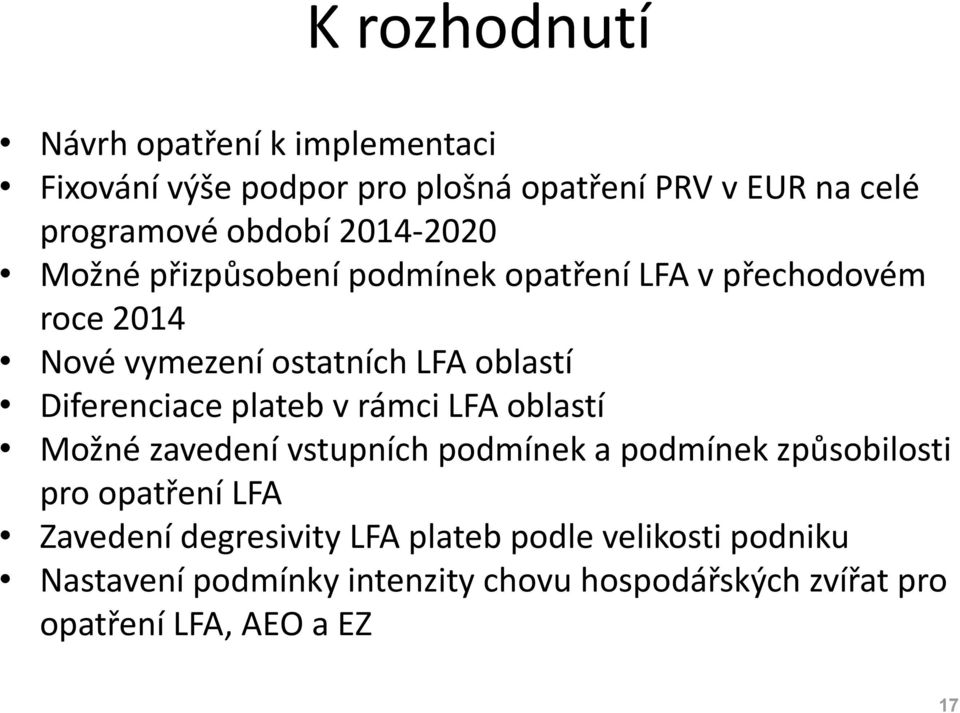 Diferenciace plateb v rámci LFA oblastí Možné zavedení vstupních podmínek a podmínek způsobilosti pro opatření LFA