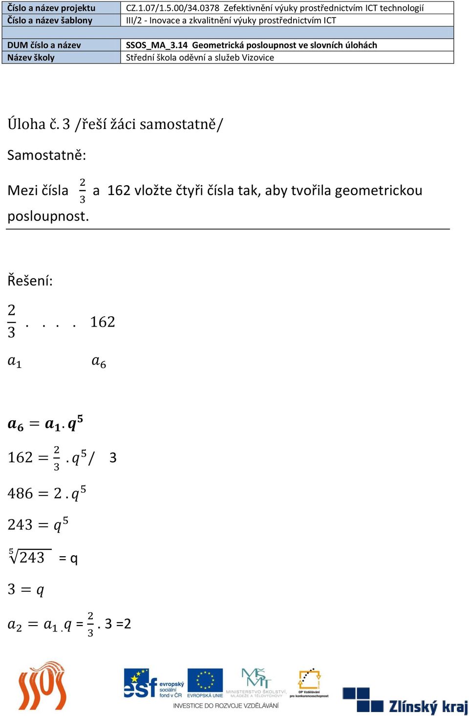 aby tvořila geometrickou