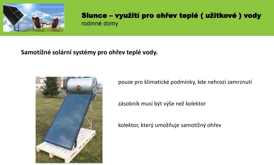 pouze pro klimatické podmínky, kde nehrozí zamrznutí