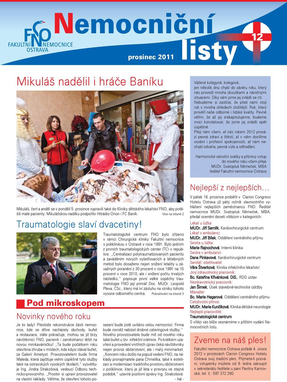 Pevně věřím, že až jej zrekapitulujeme, budeme moci konstatovat, že jsme jej zvládli opět úspěšně.