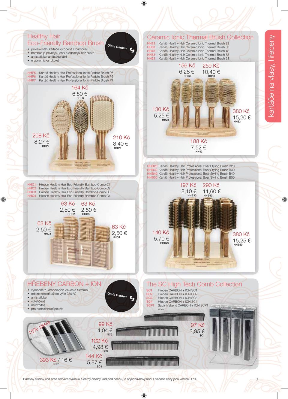 Brush Collection HH23 Kartáč Healthy Hair Ceramic Ionic Thermal Brush 23 HH33 Kartáč Healthy Hair Ceramic Ionic Thermal Brush 33 HH43 Kartáč Healthy Hair Ceramic Ionic Thermal Brush 43 HH53 Kartáč