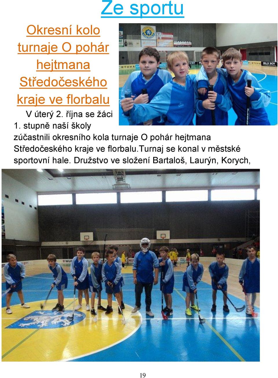 stupně naší školy zúčastnili okresního kola turnaje O pohár hejtmana