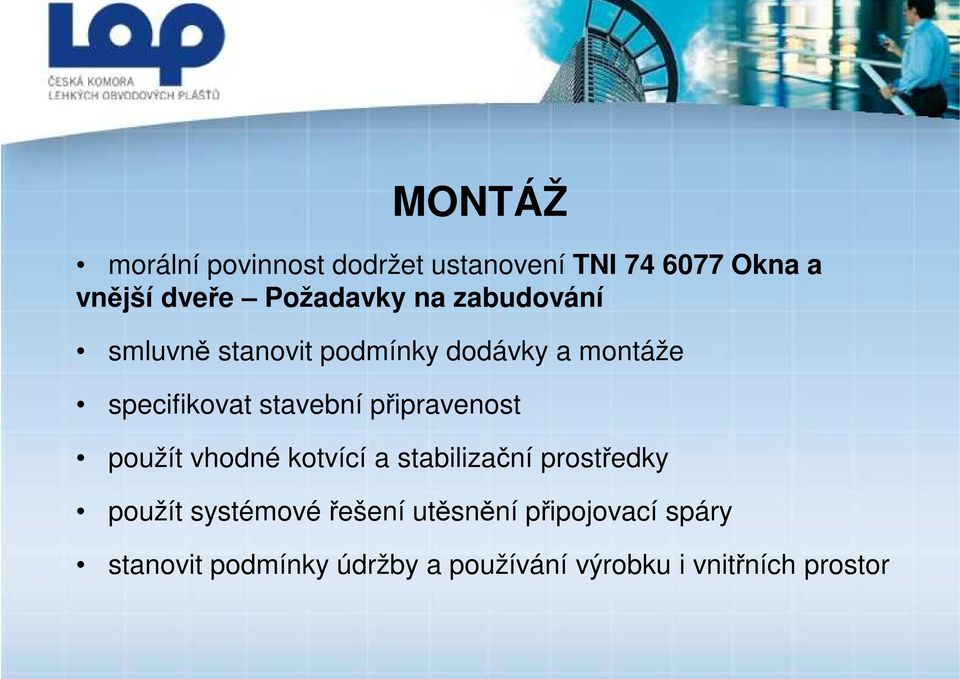 připravenost použít vhodné kotvící a stabilizační prostředky použít systémové řešení