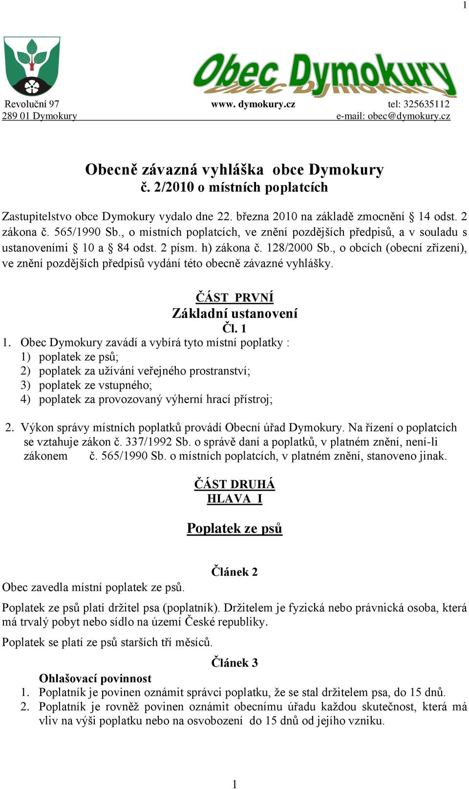 , o místních poplatcích, ve znění pozdějších předpisů, a v souladu s ustanoveními 10 a 84 odst. 2 písm. h) zákona č. 128/2000 Sb.