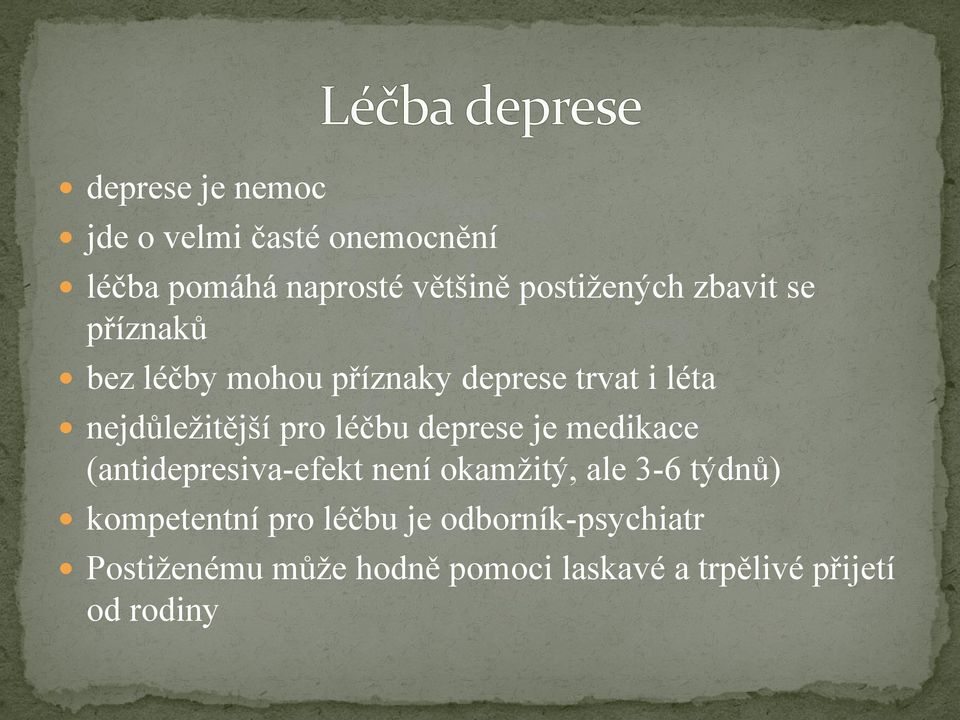 deprese je medikace (antidepresiva-efekt není okamţitý, ale 3-6 týdnů) kompetentní pro