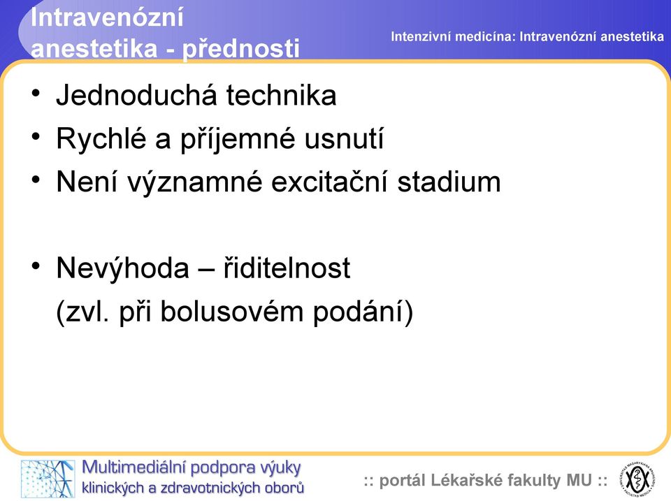 usnutí Není významné excitační stadium
