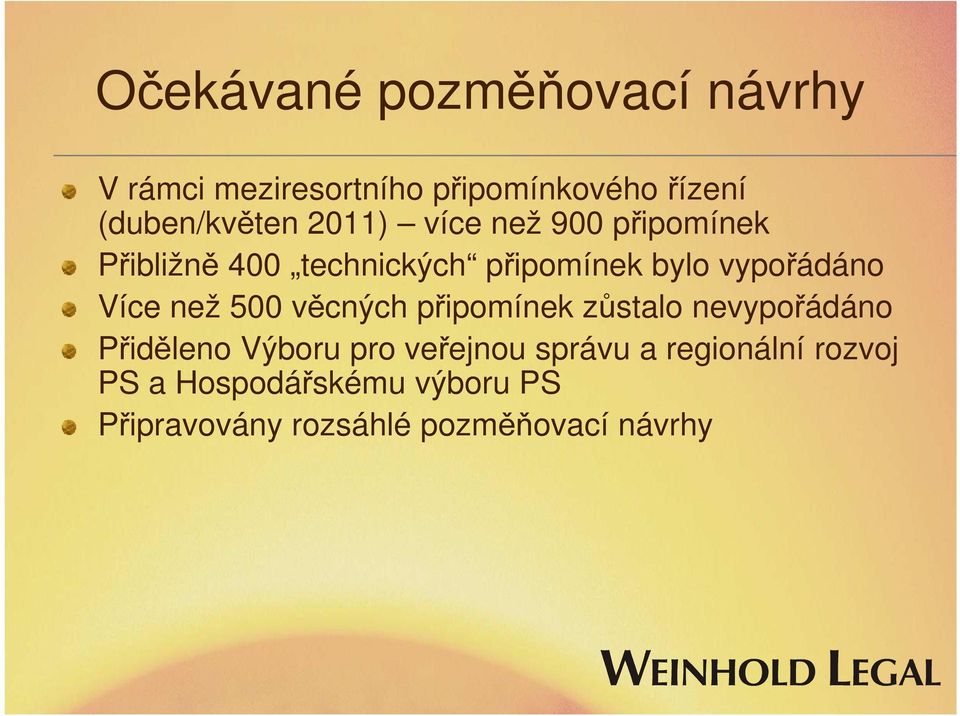 než 500 věcných připomínek zůstalo nevypořádáno Přiděleno Výboru pro veřejnou správu a