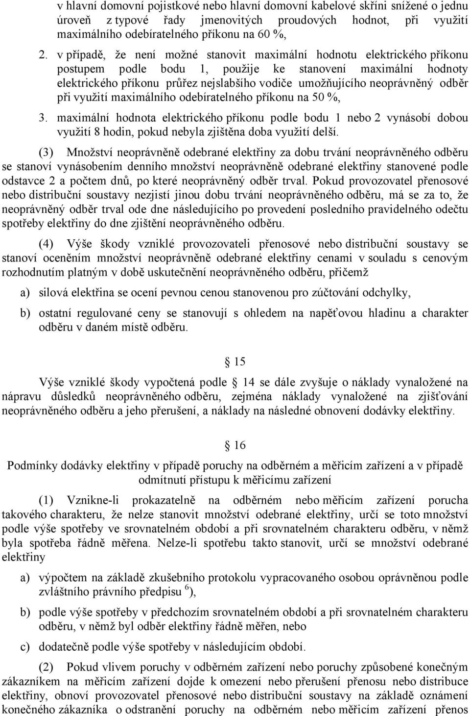 neoprávněný odběr při využití maximálního odebíratelného příkonu na 50 %, 3.