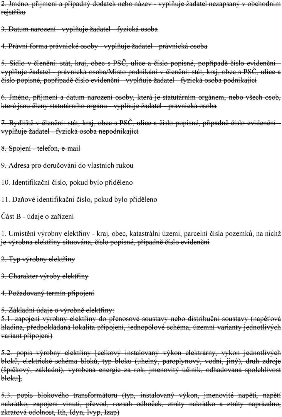 Sídlo v členění: stát, kraj, obec s PSČ, ulice a číslo popisné, popřípadě číslo evidenční - vyplňuje žadatel - právnická osoba/místo podnikání v členění: stát, kraj, obec s PSČ, ulice a číslo