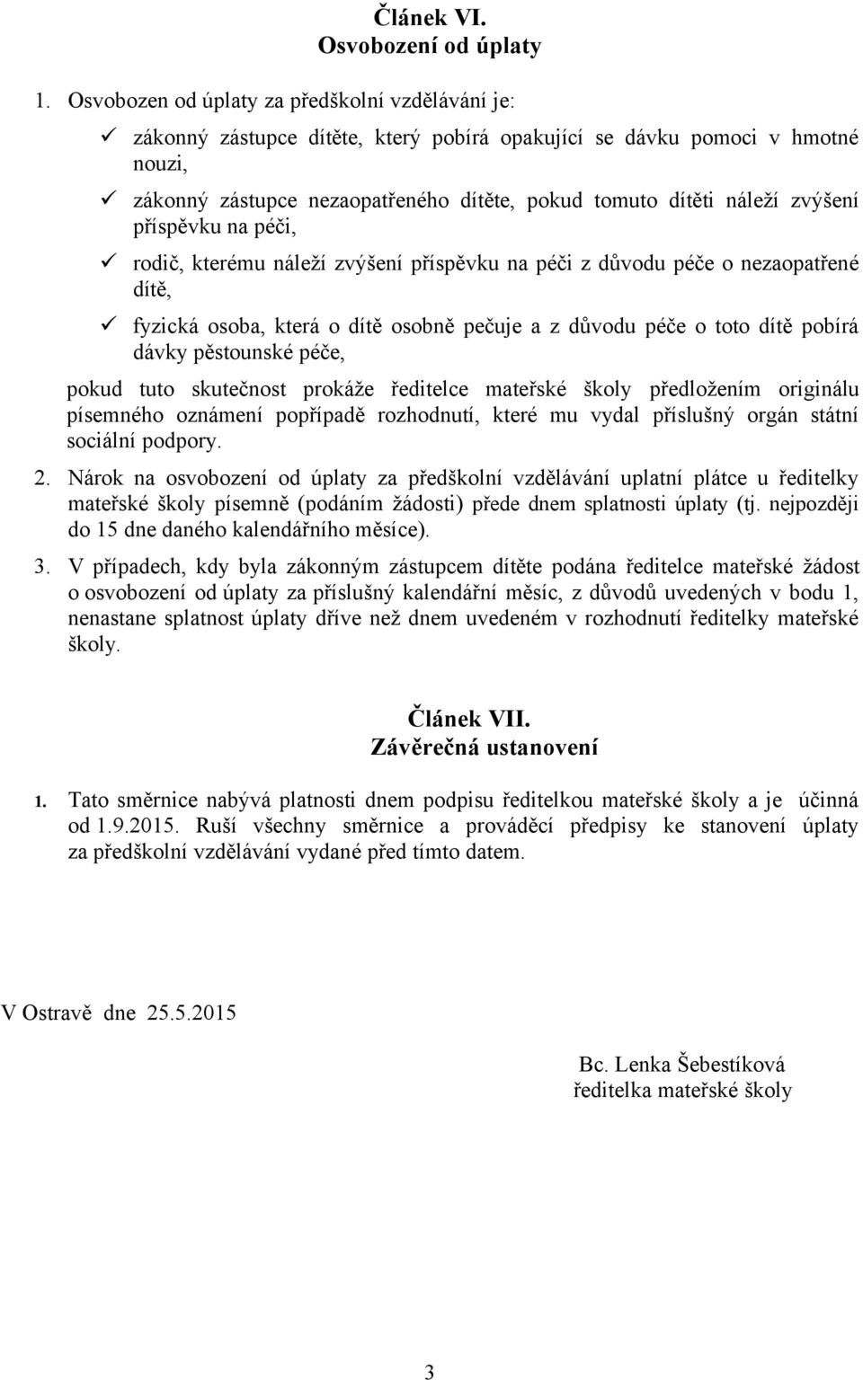 zvýšení příspěvku na péči, rodič, kterému náleží zvýšení příspěvku na péči z důvodu péče o nezaopatřené dítě, fyzická osoba, která o dítě osobně pečuje a z důvodu péče o toto dítě pobírá dávky