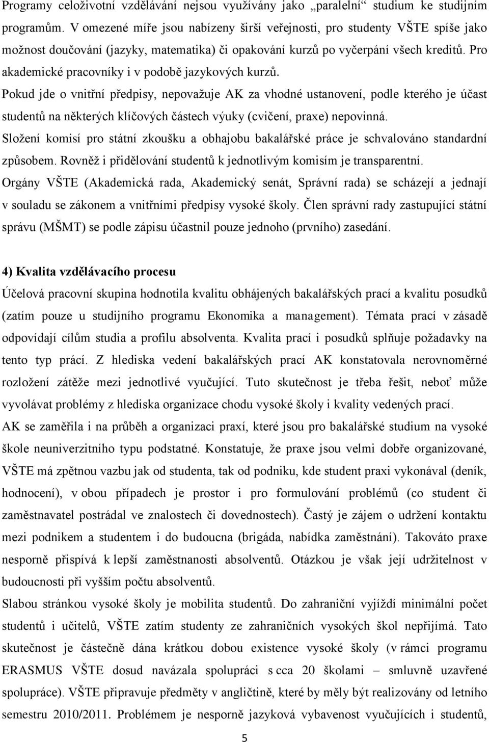 Pro akademické pracovníky i v podobě jazykových kurzů.