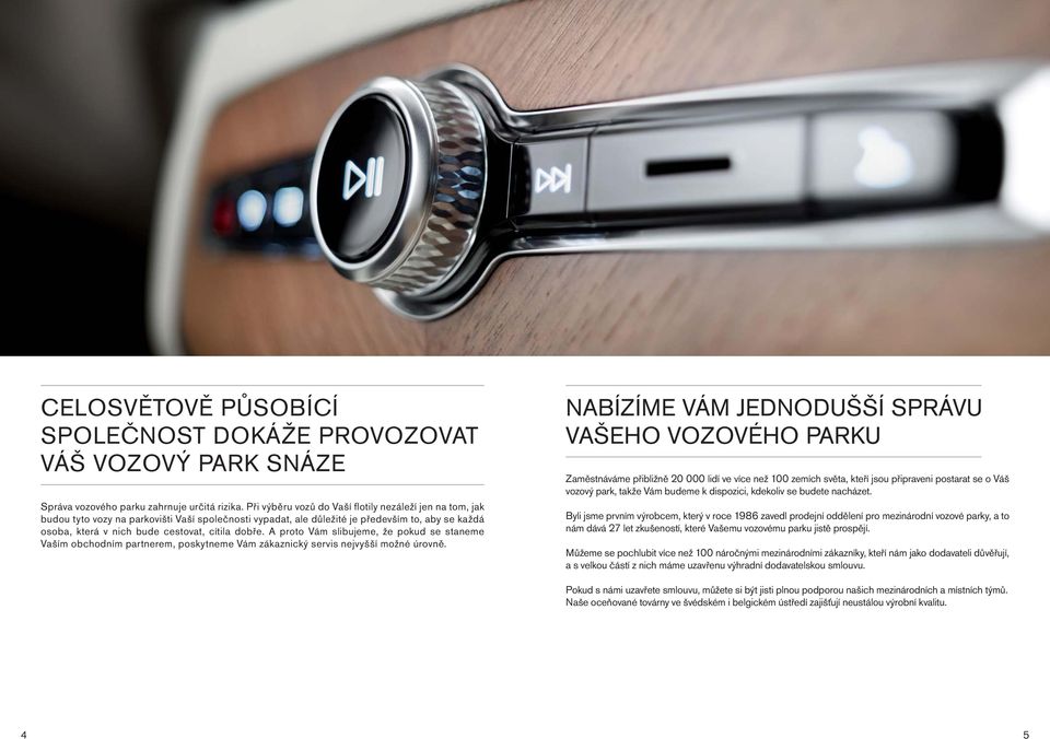 dobře. A proto Vám slibujeme, že pokud se staneme Vaším obchodním partnerem, poskytneme Vám zákaznický servis nejvyšší možné úrovně.