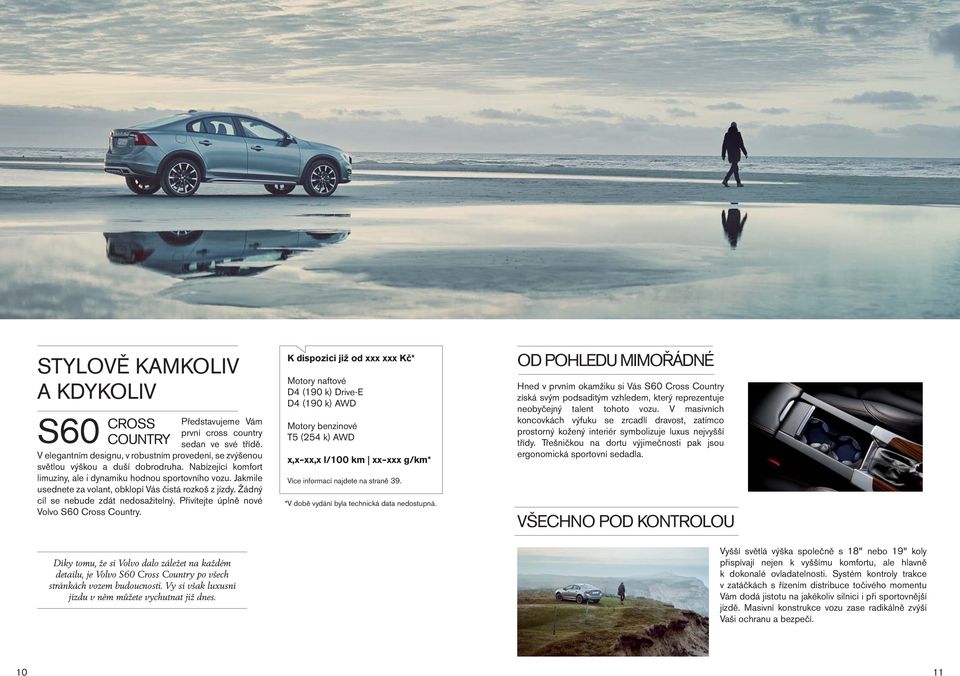Přivítejte úplně nové Volvo S60 Cross Country. Díky tomu, že si Volvo dalo záležet na každém detailu, je Volvo S60 Cross Country po všech stránkách vozem budoucnosti.