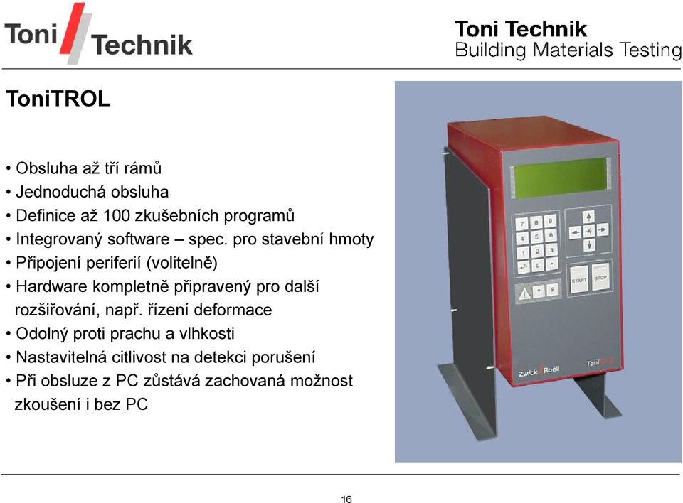 pro stavební hmoty Připojení periferií (volitelně) Hardware kompletně připravený pro další