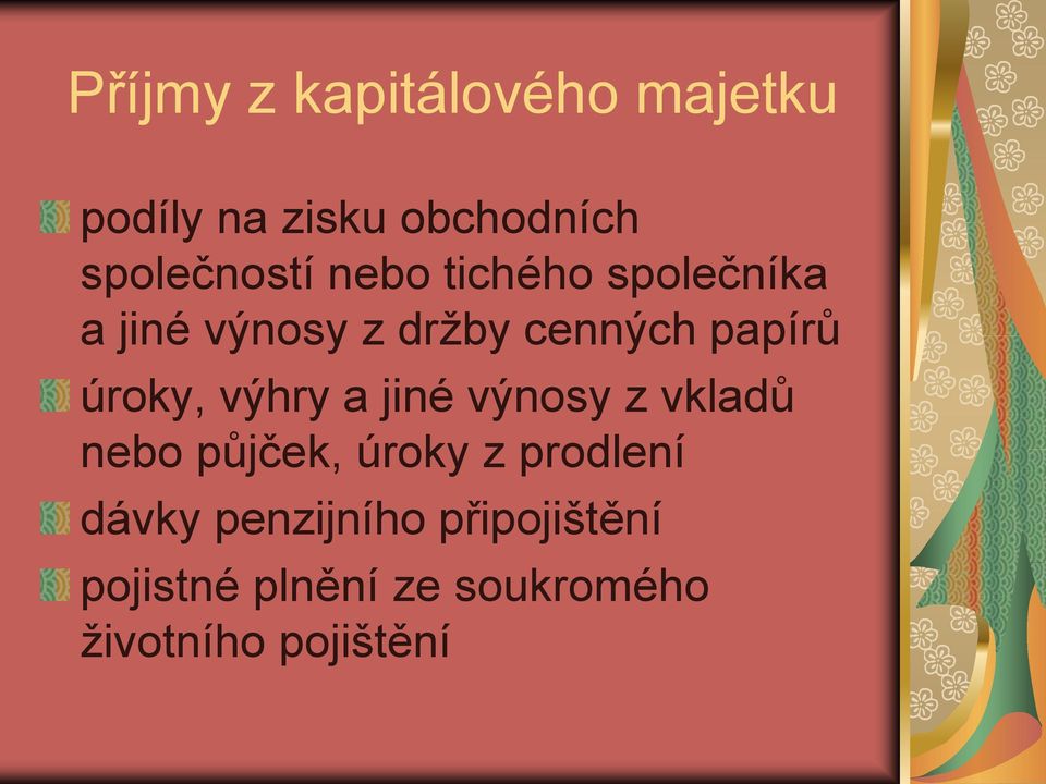 výhry a jiné výnosy z vkladů nebo půjček, úroky z prodlení dávky