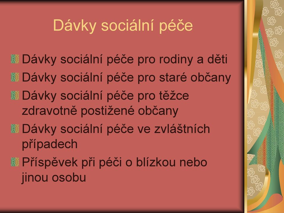 těžce zdravotně postižené občany Dávky sociální péče ve