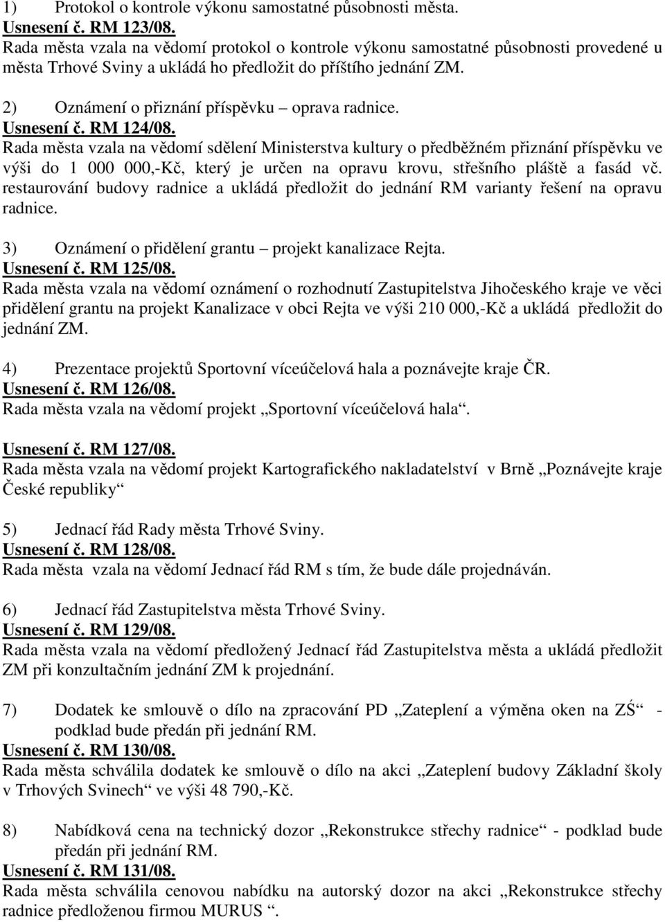 2) Oznámení o přiznání příspěvku oprava radnice. Usnesení č. RM 124/08.