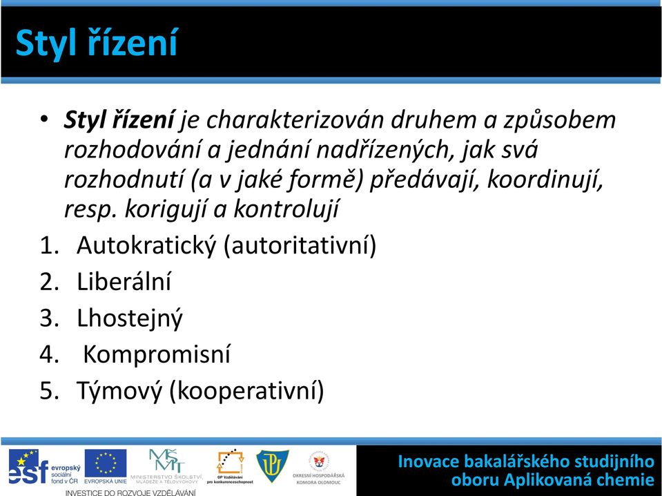 formě) předávají, koordinují, resp. korigují a kontrolují 1.