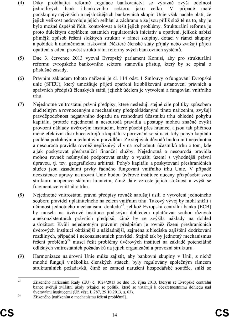 možné úspěšně řídit, kontrolovat a řešit jejich problémy.