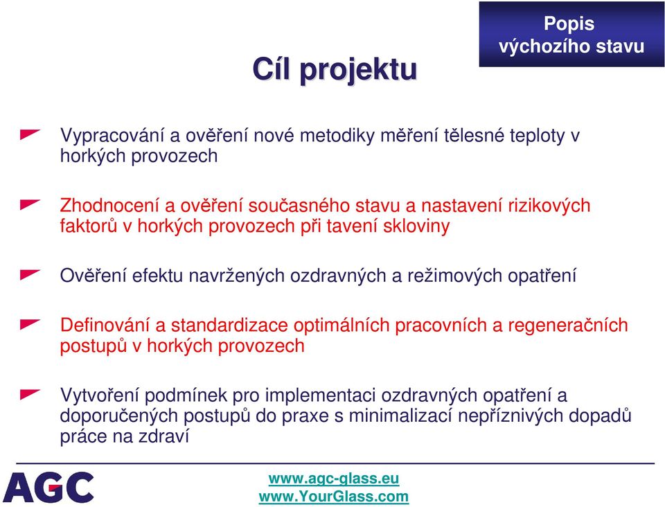 ozdravných a režimových opatření Definování a standardizace optimálních pracovních a regeneračních postupů v horkých provozech