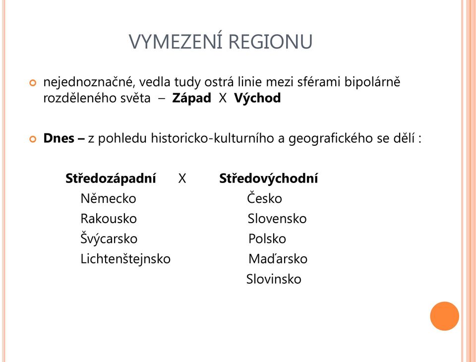 historicko-kulturního a geografického se dělí : Středozápadní X