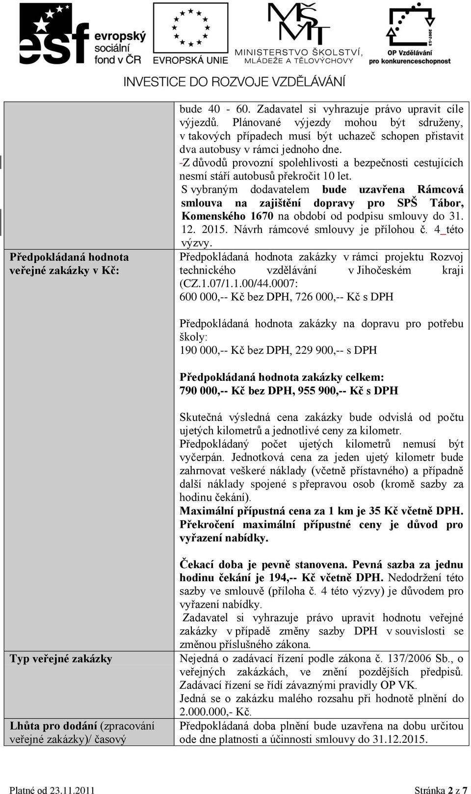 Z důvodů provozní spolehlivosti a bezpečnosti cestujících nesmí stáří autobusů překročit 10 let.