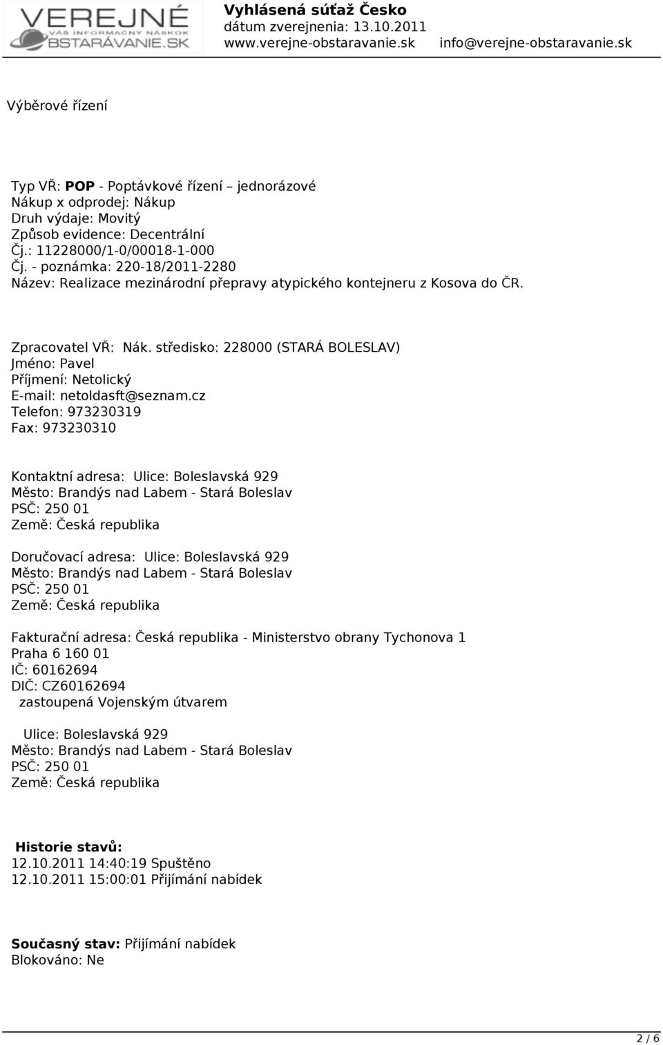 středisko: 228000 (STARÁ BOLESLAV) Jméno: Pavel Příjmení: Netolický E-mail: netoldasft@seznam.