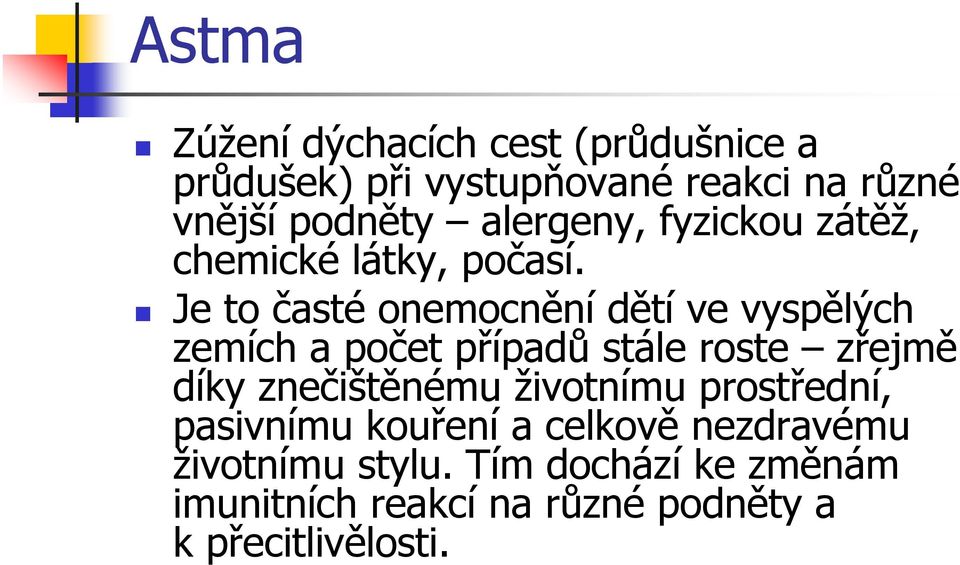 Je to časté onemocnění dětí ve vyspělých zemích a počet případů stále roste zřejmě díky znečištěnému