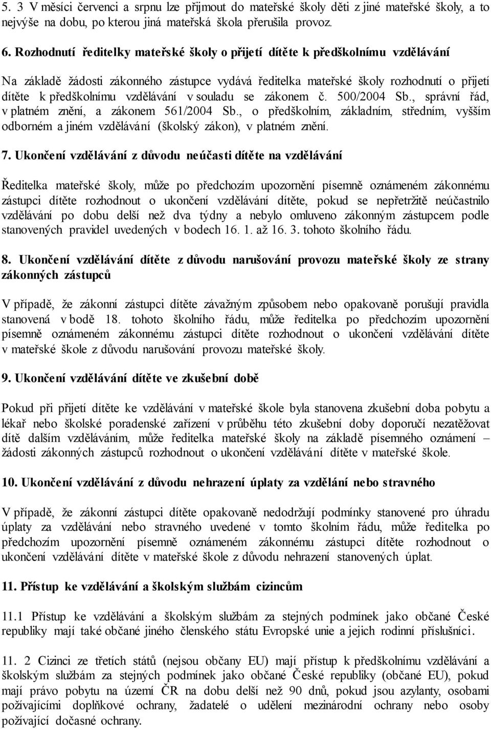 vzdělávání v souladu se zákonem č. 500/2004 Sb., správní řád, v platném znění, a zákonem 561/2004 Sb.