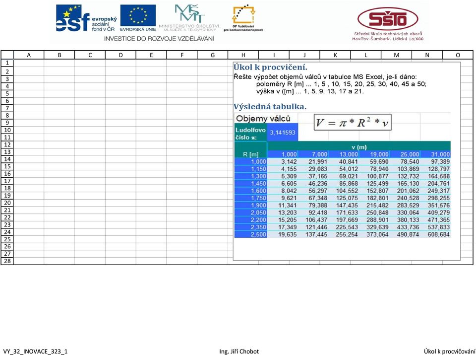 Řešte výpočet objemů válců v tabulce MS Excel, je-li dáno: poloměry R [m].