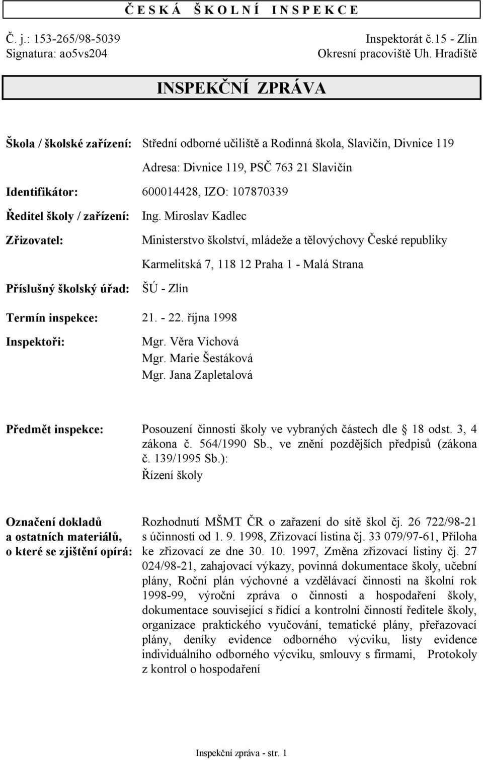 Ředitel školy / zařízení: Zřizovatel: Ing.