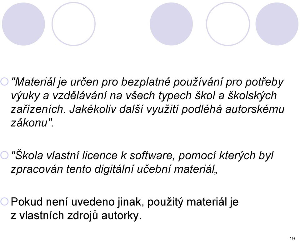 Jakékoliv další využití podléhá autorskému zákonu".